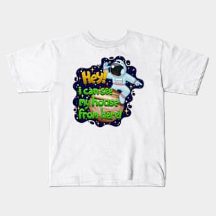 Hey! I Can See My House From Here! Kids T-Shirt